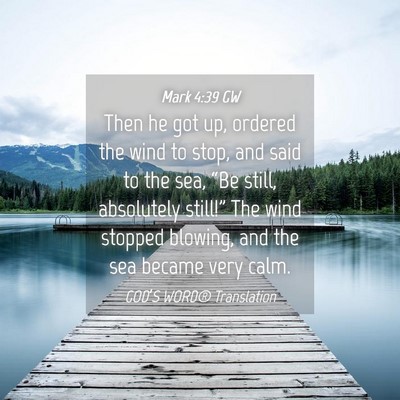 Picture 04 - Mark 4:39 GW - Then he got up, ordered the wind to stop, and - Bible Verse Picture