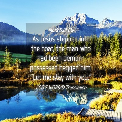 Picture 04 - Mark 5:18 GW - As Jesus stepped into the boat, the man who had - Bible Verse Picture