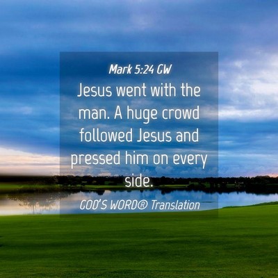 Picture 04 - Mark 5:24 GW - Jesus went with the man. A huge crowd followed - Bible Verse Picture