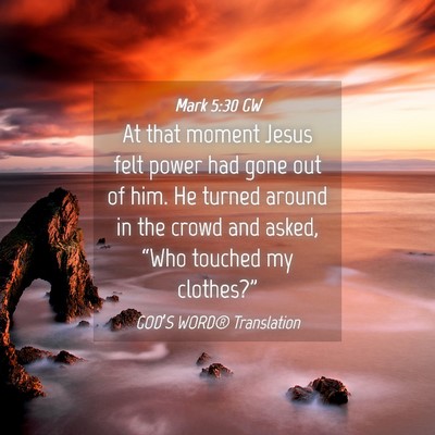 Picture 04 - Mark 5:30 GW - At that moment Jesus felt power had gone out of - Bible Verse Picture