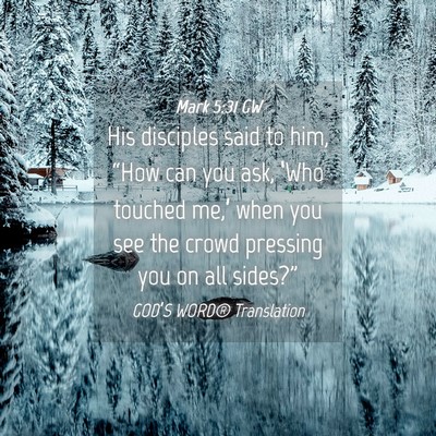 Picture 04 - Mark 5:31 GW - His disciples said to him, “How can you ask, - Bible Verse Picture