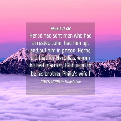 Picture 04 - Mark 6:17 GW - Herod had sent men who had arrested John, tied - Bible Verse Picture