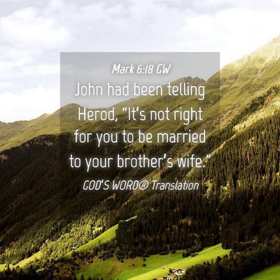 Picture 04 - Mark 6:18 GW - John had been telling Herod, “It’s not right - Bible Verse Picture
