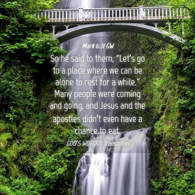 Picture 04 - Mark 6:31 GW - So he said to them, “Let’s go to a place - Bible Verse Picture