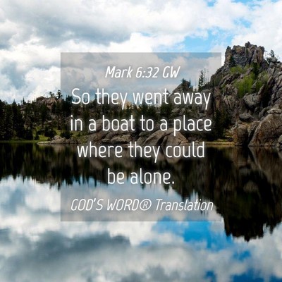 Picture 04 - Mark 6:32 GW - So they went away in a boat to a place where they - Bible Verse Picture