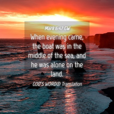 Picture 04 - Mark 6:47 GW - When evening came, the boat was in the middle of - Bible Verse Picture