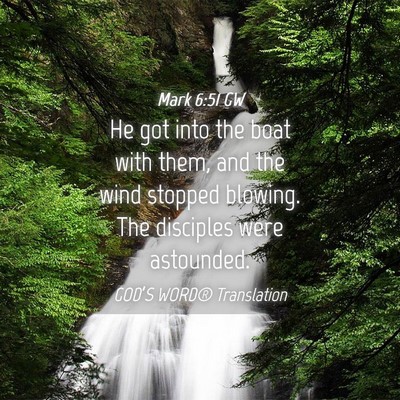 Picture 04 - Mark 6:51 GW - He got into the boat with them, and the wind - Bible Verse Picture