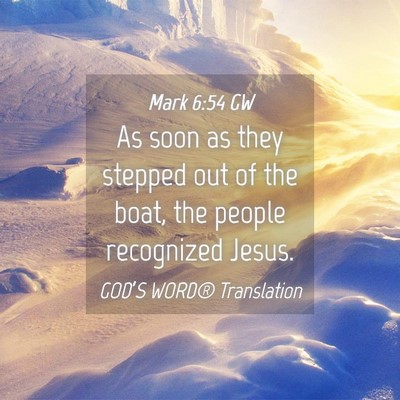 Picture 04 - Mark 6:54 GW - As soon as they stepped out of the boat, the - Bible Verse Picture