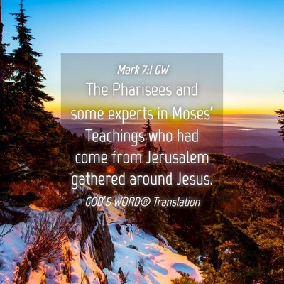 Picture 04 - Mark 7:1 GW - The Pharisees and some experts in Moses’ - Bible Verse Picture