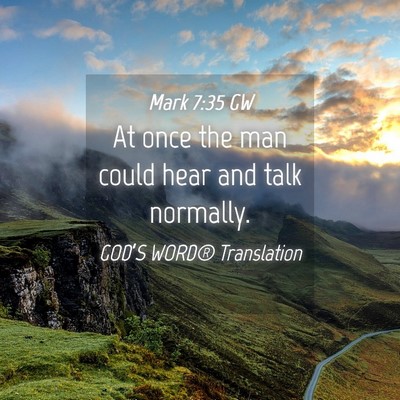 Picture 04 - Mark 7:35 GW - At once the man could hear and talk - Bible Verse Picture