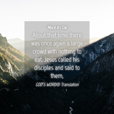 Picture 04 - Mark 8:1 GW - About that time there was once again a large - Bible Verse Picture