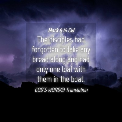 Picture 04 - Mark 8:14 GW - The disciples had forgotten to take any bread - Bible Verse Picture