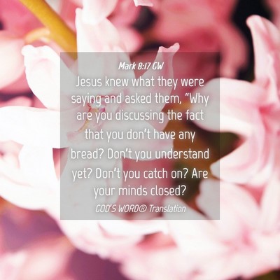 Picture 04 - Mark 8:17 GW - Jesus knew what they were saying and asked them, - Bible Verse Picture