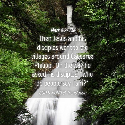 Picture 04 - Mark 8:27 GW - Then Jesus and his disciples went to the villages - Bible Verse Picture