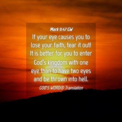 Picture 04 - Mark 9:47 GW - If your eye causes you to lose your faith, tear - Bible Verse Picture