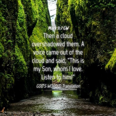 Picture 04 - Mark 9:7 GW - Then a cloud overshadowed them. A voice came out - Bible Verse Picture