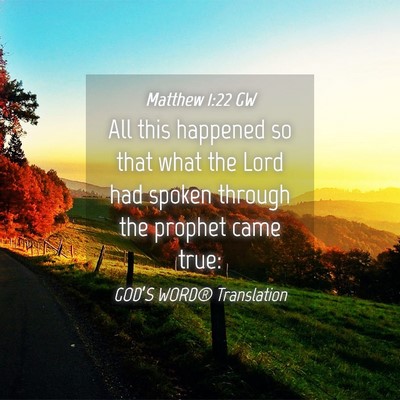 Picture 04 - Matthew 1:22 GW - All this happened so that what the Lord had - Bible Verse Picture