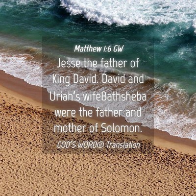 Picture 04 - Matthew 1:6 GW - Jesse the father of King David. David and - Bible Verse Picture