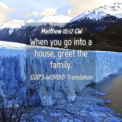 Picture 04 - Matthew 10:12 GW - When you go into a house, greet the - Bible Verse Picture