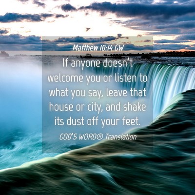 Picture 04 - Matthew 10:14 GW - If anyone doesn’t welcome you or listen to what - Bible Verse Picture