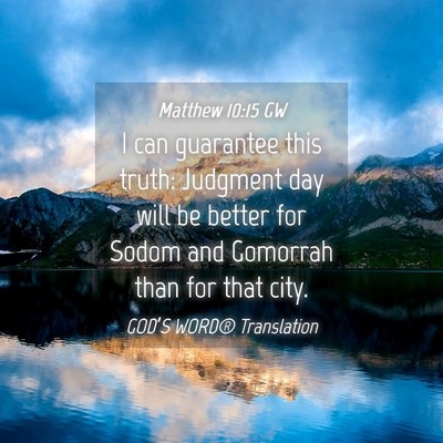 Picture 04 - Matthew 10:15 GW - I can guarantee this truth: Judgment day will be - Bible Verse Picture