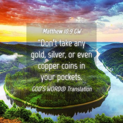 Picture 04 - Matthew 10:9 GW - “Don’t take any gold, silver, or even copper - Bible Verse Picture