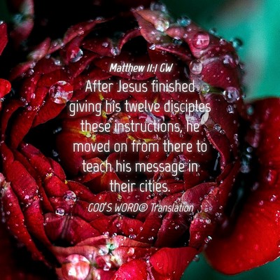 Picture 04 - Matthew 11:1 GW - After Jesus finished giving his twelve disciples - Bible Verse Picture