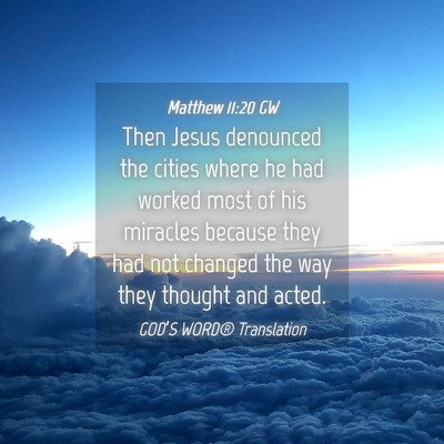 Picture 04 - Matthew 11:20 GW - Then Jesus denounced the cities where he had - Bible Verse Picture