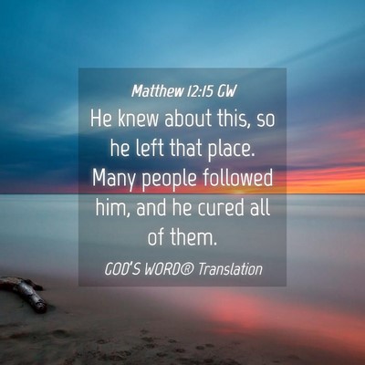 Picture 04 - Matthew 12:15 GW - He knew about this, so he left that place. Many - Bible Verse Picture