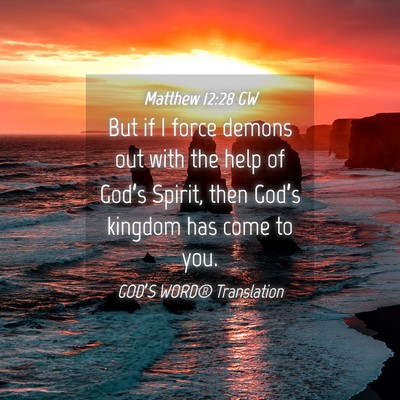 Picture 04 - Matthew 12:28 GW - But if I force demons out with the help of - Bible Verse Picture