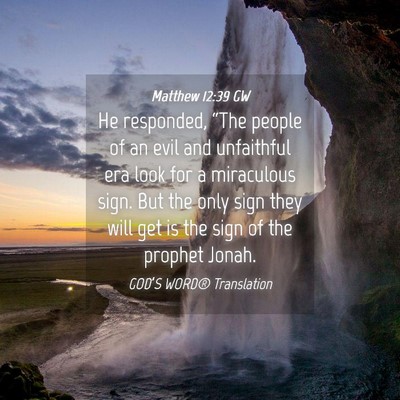 Picture 04 - Matthew 12:39 GW - He responded, “The people of an evil and - Bible Verse Picture