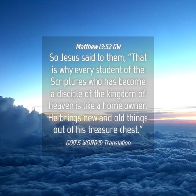 Picture 04 - Matthew 13:52 GW - So Jesus said to them, “That is why every - Bible Verse Picture