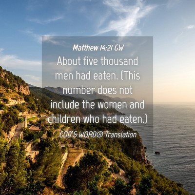 Picture 04 - Matthew 14:21 GW - About five thousand men had eaten. (This number - Bible Verse Picture