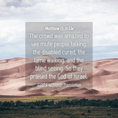 Picture 04 - Matthew 15:31 GW - The crowd was amazed to see mute people talking, - Bible Verse Picture
