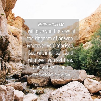 Picture 04 - Matthew 16:19 GW - I will give you the keys of the kingdom of - Bible Verse Picture