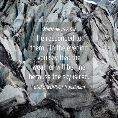Picture 04 - Matthew 16:2 GW - He responded to them, “In the evening you say - Bible Verse Picture