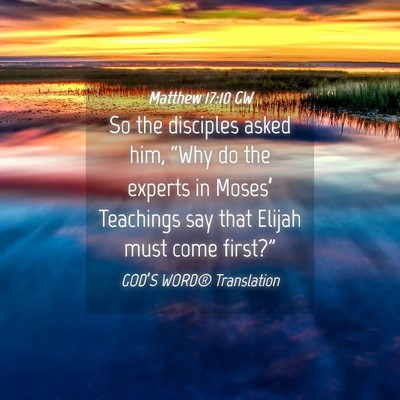 Picture 04 - Matthew 17:10 GW - So the disciples asked him, “Why do the experts - Bible Verse Picture
