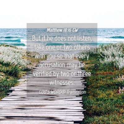 Picture 04 - Matthew 18:16 GW - But if he does not listen, take one or two others - Bible Verse Picture