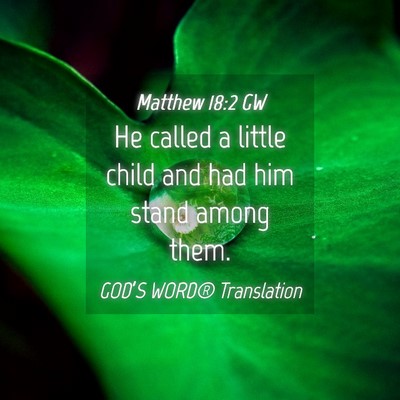 Picture 04 - Matthew 18:2 GW - He called a little child and had him stand among - Bible Verse Picture