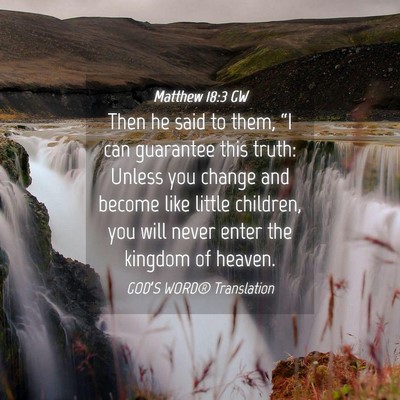 Picture 04 - Matthew 18:3 GW - Then he said to them, “I can guarantee this - Bible Verse Picture