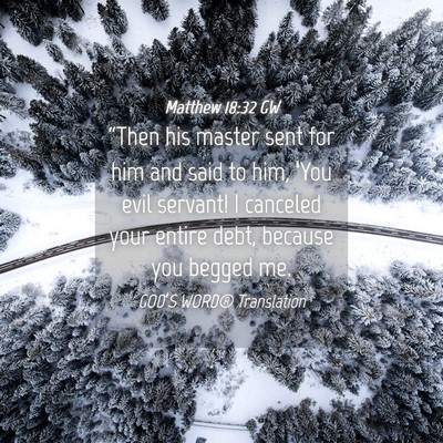 Picture 04 - Matthew 18:32 GW - “Then his master sent for him and said to him, - Bible Verse Picture