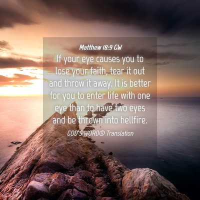 Picture 04 - Matthew 18:9 GW - If your eye causes you to lose your faith, tear - Bible Verse Picture