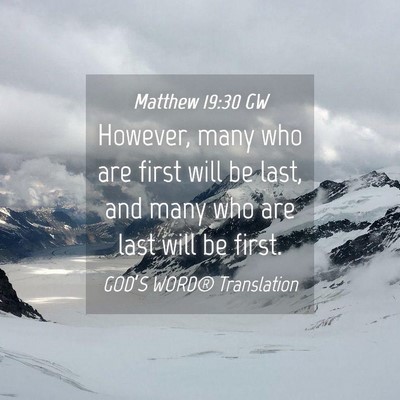 Picture 04 - Matthew 19:30 GW - However, many who are first will be last, and - Bible Verse Picture