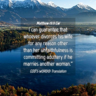 Picture 04 - Matthew 19:9 GW - I can guarantee that whoever divorces his wife - Bible Verse Picture