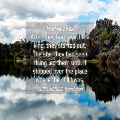 Picture 04 - Matthew 2:9 GW - After they had heard the king, they started out. - Bible Verse Picture
