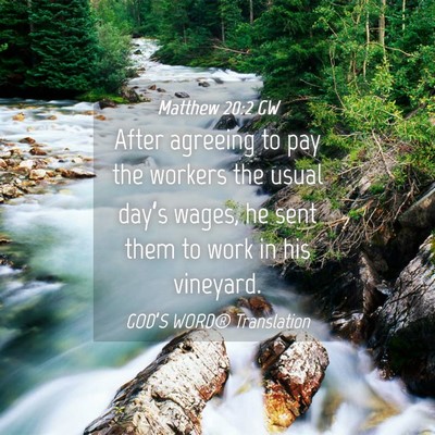 Picture 04 - Matthew 20:2 GW - After agreeing to pay the workers the usual - Bible Verse Picture