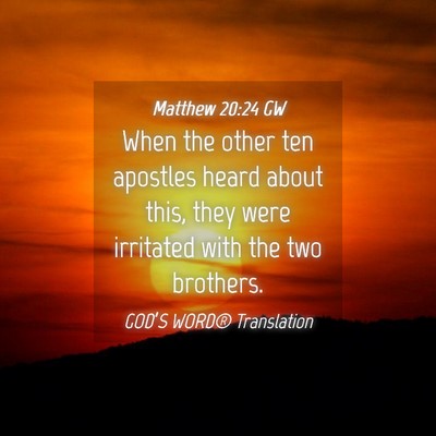 Picture 04 - Matthew 20:24 GW - When the other ten apostles heard about this, - Bible Verse Picture