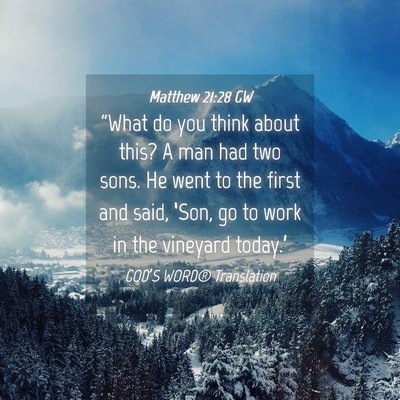 Picture 04 - Matthew 21:28 GW - “What do you think about this? A man had two - Bible Verse Picture