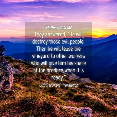 Picture 04 - Matthew 21:41 GW - They answered, “He will destroy those evil - Bible Verse Picture