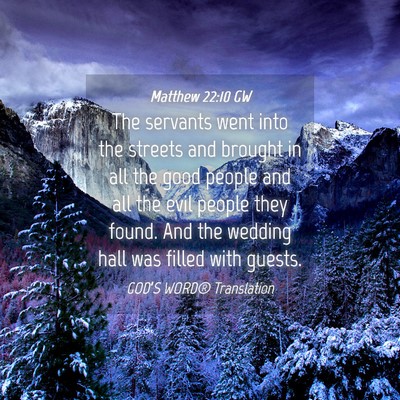 Picture 04 - Matthew 22:10 GW - The servants went into the streets and brought in - Bible Verse Picture